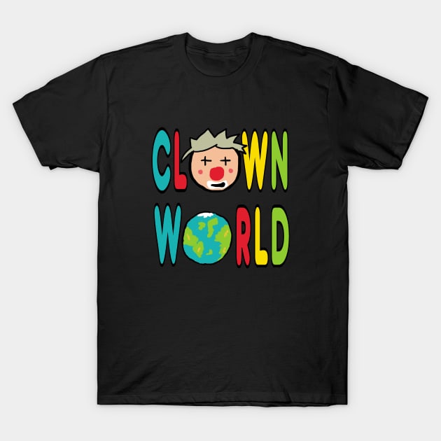 Clown World T-Shirt by Mark Ewbie